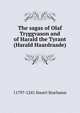 The sagas of Olaf Tryggvason and of Harald the Tyrant (Harald Haardraade), 1179?-1241 Snorri Sturluson 