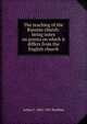 The teaching of the Russian church: being notes on points on which it differs from the English church, Arthur C. 1862-1947 Headlam 