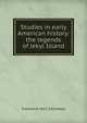 Studies in early American history: the legends of Jekyl Island, Franklin H. 1832-1914 Head 