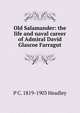 Old Salamander: the life and naval career of Admiral David Glascoe Farragut, P C. 1819-1903 Headley 