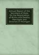 Annual Report of the Secretary of State On the Registration of Births and Deaths, Marriages and Divorces in Michigan, 