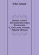 Joannis Lelandi Antiquarii De Rebus Britannicis Collectanea, Volume 4 (Latin Edition), John Leland 