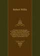A Treatise On the Strength of Timber, Cast and Malleable Iron, and Other Materials: With Rules for Application in Architecture, the Construction of . of Locomotive Engines, and the Effect of In, Robert Willis 