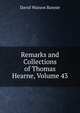 Remarks and Collections of Thomas Hearne, Volume 43, David Watson Rannie 