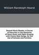 Second Music Reader: A Course of Exercises in the Elements of Vocal Music and Sight-Singing. with Choice Rote Songs. for the Use of Schools and Families, William Randolph Hearst 