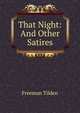 That Night: And Other Satires, Freeman Tilden 