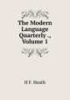 The Modern Language Quarterly ., Volume 1, H F. Heath 