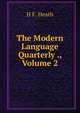 The Modern Language Quarterly ., Volume 2, H F. Heath 