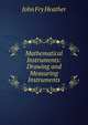 Mathematical Instruments: Drawing and Measuring Instruments, John Fry Heather 