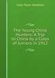 The Young China Hunters: A Trip to China by a Class of Juniors in 1912, Isaac Taylor Headland 