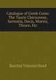 Catalogue of Greek Coins: The Tauric Chersonese, Sarmatia, Dacia, Moesia, Thrace, Etc, Barclay Vincent Head 