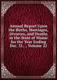 Annual Report Upon the Births, Marriages, Divorces, and Deaths in the State of Maine for the Year Ending Dec. 31, ., Volume 22, 