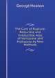 The Cure of Rupture: Reducible and Irreducible, Also of Varicocele and Hydrocele by New Methods, George Heaton 