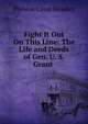 Fight It Out On This Line: The Life and Deeds of Gen. U. S. Grant ., Phineas Camp Headley 