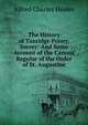 The History of Tanridge Priory, Surrey: And Some Account of the Canons Regular of the Order of St. Augustine, Alfred Charles Heales 