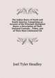 The Indian Races of North and South America: Comprising an Account of the Principal Aboriginal Races; a Description of Their National Customs, . Tribes, and of Their Most Celebrated Chi, Joel Tyler Headley 
