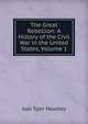 The Great Rebellion: A History of the Civil War in the United States, Volume 1, Joel Tyler Headley 