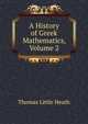 A History of Greek Mathematics, Volume 2, Thomas Little Heath 