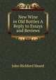 New Wine in Old Bottles A Reply to Essays and Reviews., John Bickford Heard 