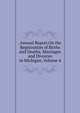 .Annual Report.On the Registration of Births and Deaths, Marriages and Divorces in Michigan, Volume 4, 