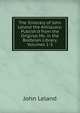The Itinerary of John Leland the Antiquary: Publish'd from the Original Ms. in the Bodleian Library, Volumes 1-3, John Leland 