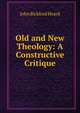 Old and New Theology: A Constructive Critique, John Bickford Heard 