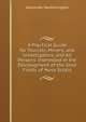 A Practical Guide for Tourists, Miners, and Investigators, and All Persons Interested in the Devolopment of the Gold Fields of Nova Scotia, Alexander Heatherington 
