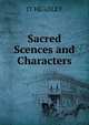 Sacred Scences and Characters, JT HEADLEY 
