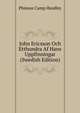 John Ericsson Och Etthundra Af Hans Uppfinningar (Swedish Edition), Phineas Camp Headley 