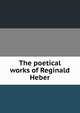 The poetical works of Reginald Heber, 