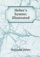 Heber's hymns: illustrated, Reginald Heber 