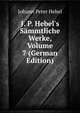 J. P. Hebel's S?mmtliche Werke, Volume 7 (German Edition), Johann Peter Hebel 