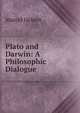 Plato and Darwin: A Philosophic Dialogue, Marcel Hebert 