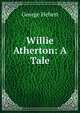 Willie Atherton: A Tale, George Hebert 