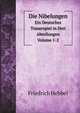 Die Nibelungen: Ein Deutsches Trauerspiel in Drei Abteilungen (German Edition), Friedrich Hebbel 