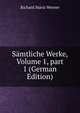 S?mtliche Werke, Volume 1, part 1 (German Edition), Richard Maria Werner 