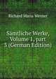 S?mtliche Werke, Volume 1, part 3 (German Edition), Richard Maria Werner 