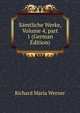 S?mtliche Werke, Volume 4, part 1 (German Edition), Richard Maria Werner 