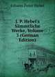 J. P. Hebel's S?mmtliche Werke, Volume 3 (German Edition), Johann Peter Hebel 