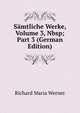 S?mtliche Werke, Volume 3,&Nbsp;Part 3 (German Edition), Richard Maria Werner 