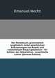 Der Pentateuch, grammatisch zergliedert: nebst sprachlichen Erlauterungen von Raschi und vollstandigen Biegungstabellen : fur Schuler des Hebraischen . israelitische Lehrer (German Edition), Emanuel Hecht 