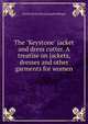 The "Keystone" jacket and dress cutter. A treatise on jackets, dresses and other garments for women, Charles [from old catalog] Hecklinger 
