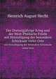 Der Dreissigjahrige Krieg Und Der West-Phalische Friede Mit Hinzufugung Der Besondern Schicksale Vieler Orte (German Edition), Heinrich August Hecht 