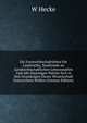 Die Forstwirthschaftslehre Fur Landwirthe, Studirende an Landwirthschaftlichen Lehranstalten Und Alle Diejenigen Welche Sich in Den Grundzugen Dieser Wissenschaft Unterrichten Wollen (German Edition), W Hecke 