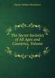 The Secret Societies of All Ages and Countries, Volume 1, Charles William Heckethorn 