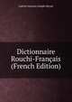 Dictionnaire Rouchi-Francais (French Edition), Gabriel Antoine Joseph Hecart 
