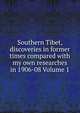 Southern Tibet, discoveries in former times compared with my own researches in 1906-08 Volume 1, 