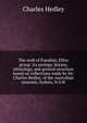 The atoll of Funafuti, Ellice group: its zoology, botany, ethnology, and general structure based on collections made by Mr. Charles Hedley, of the Australian museum, Sydney, N.S.W, Charles Hedley 