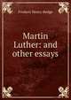 Martin Luther: and other essays, Frederic Henry Hedge 