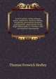 Local taxation; rating railways, mines, machinery, mansion-houses, woodlands, government property, and hospitals; observations on the Right Honourable G.J. Goschen's Bill on Parochial Assessments, Thomas Fenwick Hedley 